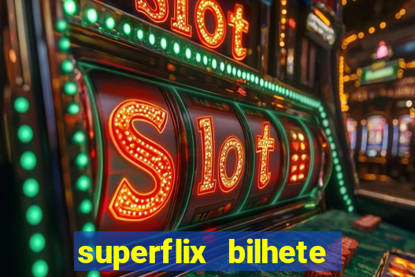 superflix bilhete de loteria